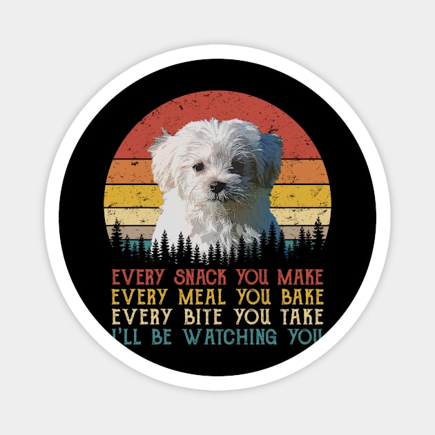 Vintage Every Snack You Make Every Meal You Bake Maltese Magnet by SportsSeason